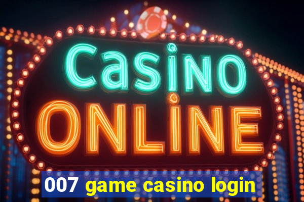 007 game casino login